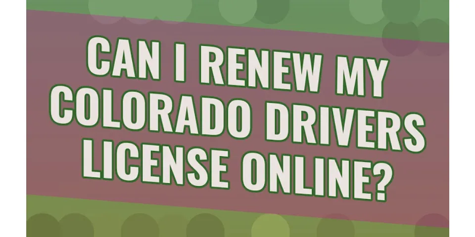 Can I get my license online Colorado?