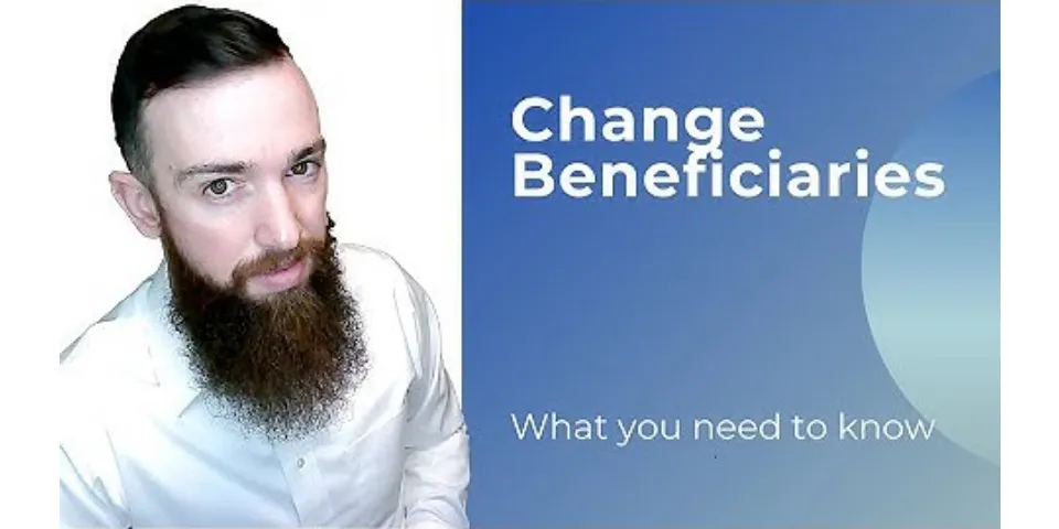Can the beneficiary be changed?