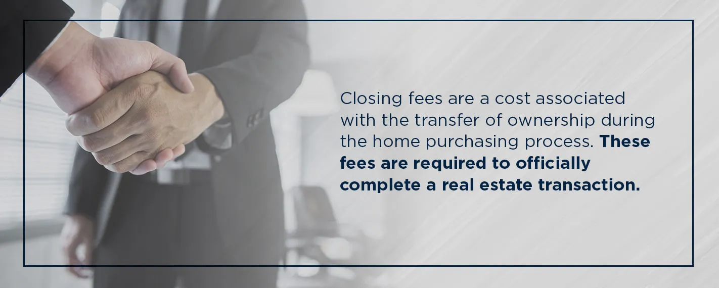 closing fees are required to officially complete a real estate transaction