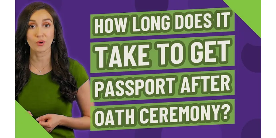 How long does it take to get a passport after citizenship ceremony?