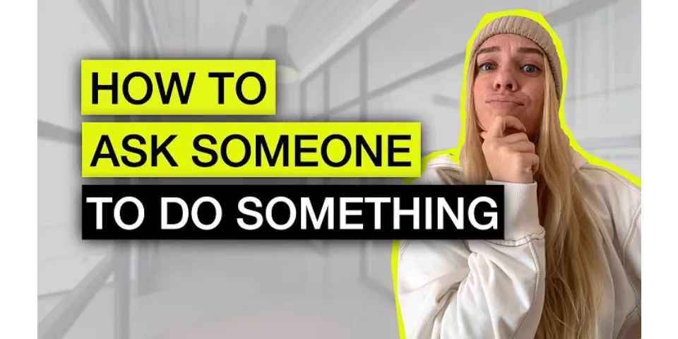 How to ask someone to do something for you politely examples