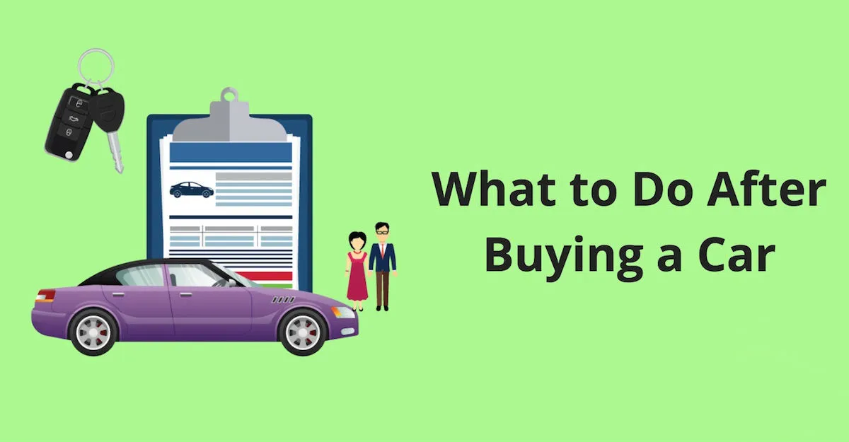 the steps to take after buying a car vehicle