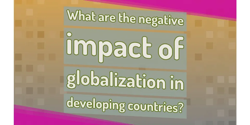 Negative effects of globalization on developing countries