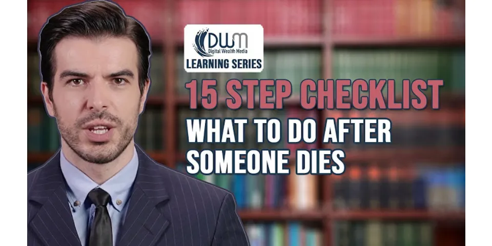 Step by step what to do when someone dies