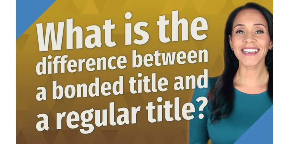 What does it mean when a title says bonded?