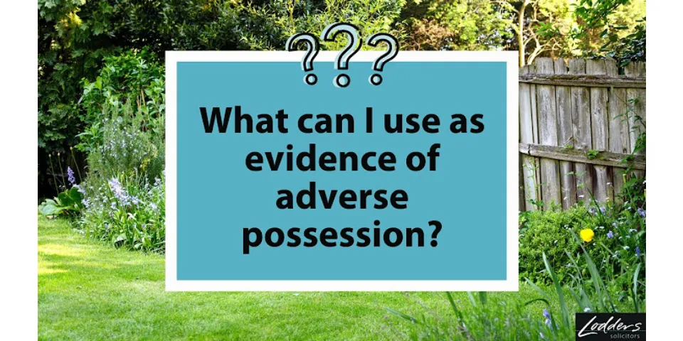 What evidence do I need for adverse possession?