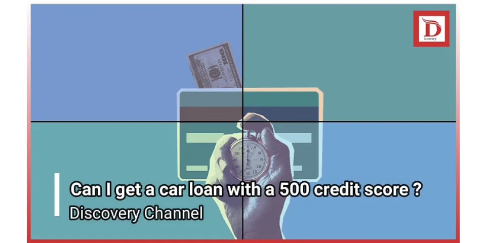 What kind of car loan can I get with a 500 credit score?