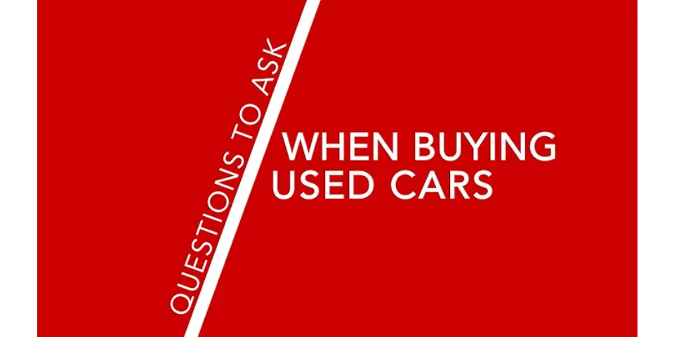 What questions to ask when buying a used car from a dealership