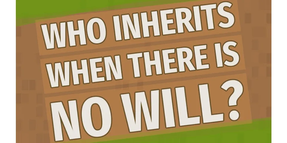 who inherits when there is no will?