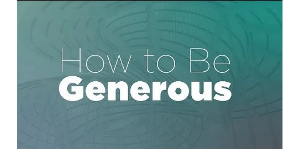 Why is it good to be generous?